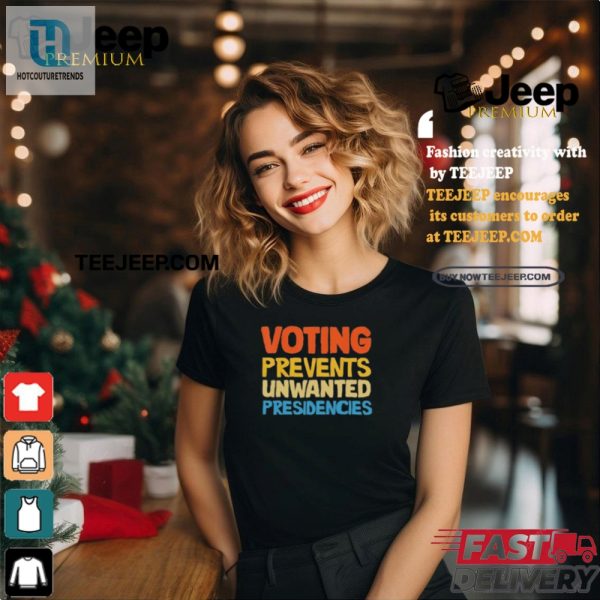 Funny Voting Prevents Unwanted Presidencies Tee Unique Witty hotcouturetrends 1 1