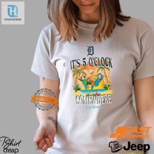 Detroit Tigers 5 Oclock Shirt Perfect Timing Every Time hotcouturetrends 1 1