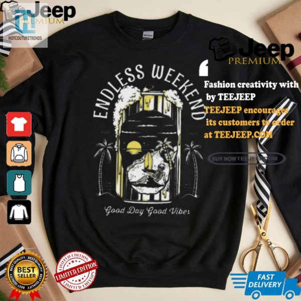 Endless Weekend Vibes Shirt Unique Hilarious Art Prints hotcouturetrends 1