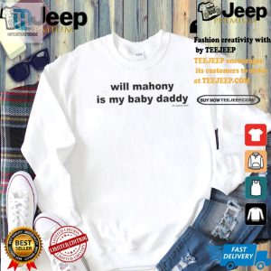 Get Laughs Official Will Mahony Is My Baby Daddy 2024 Tee hotcouturetrends 1 1