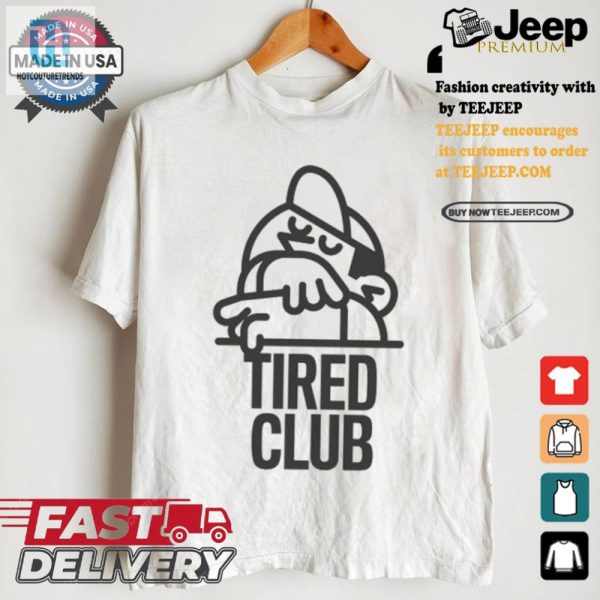 Get Your Laughs With Unique Tired Club Tshirts hotcouturetrends 1 2