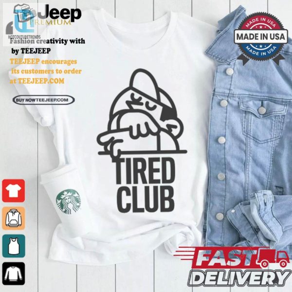 Get Your Laughs With Unique Tired Club Tshirts hotcouturetrends 1 3