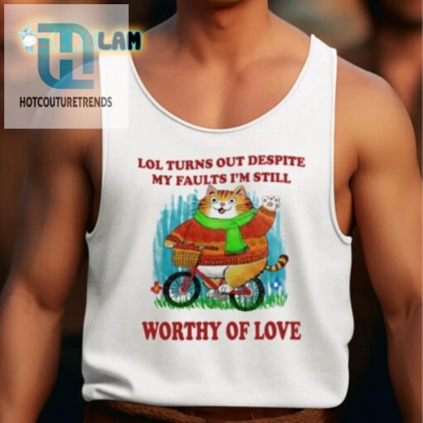 Funny Still Worthy Of Love Shirt Embrace Your Quirks hotcouturetrends 1 4