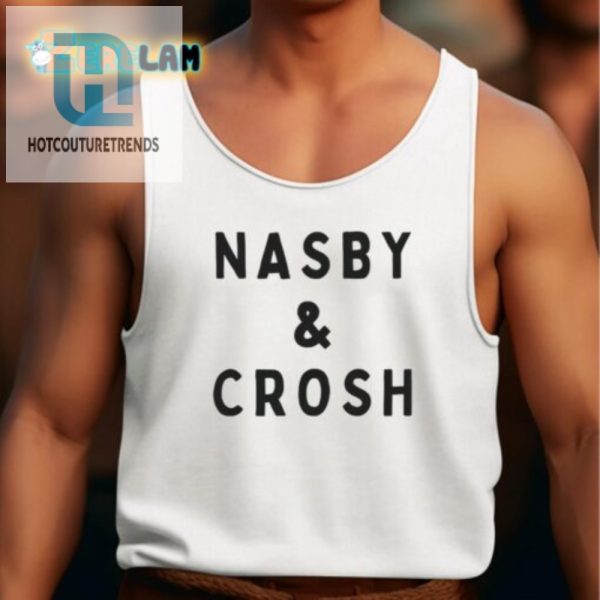 Hilarious Nasby And Crosh Shirt Unique Comical Fashion hotcouturetrends 1 5