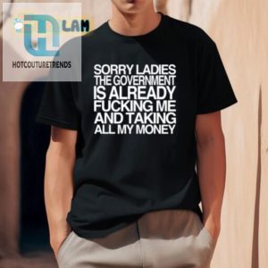 Funny Antigovernment Shirt Sorry Ladies Im Taken hotcouturetrends 1 2