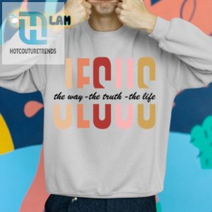 Get Cozy With Jesus The Way Truth Life Sweatshirt hotcouturetrends 1 1