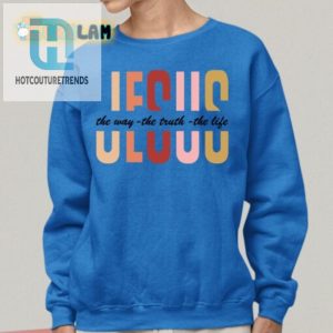 Get Cozy With Jesus The Way Truth Life Sweatshirt hotcouturetrends 1 2