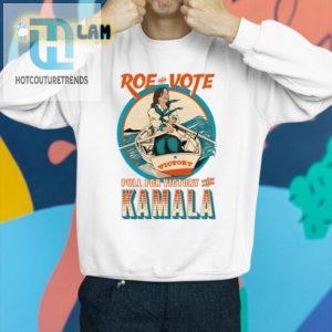 Roe Your Vote Hilarious Kamala Victory Shirt hotcouturetrends 1 2