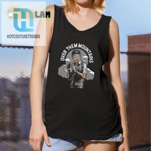 Conquer Vegas In Style Funny Over Them Mountains Shirt hotcouturetrends 1 2