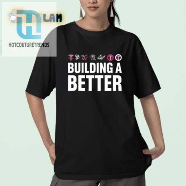 Twins Unique Tee Build A Better Shirt With Humor hotcouturetrends 1