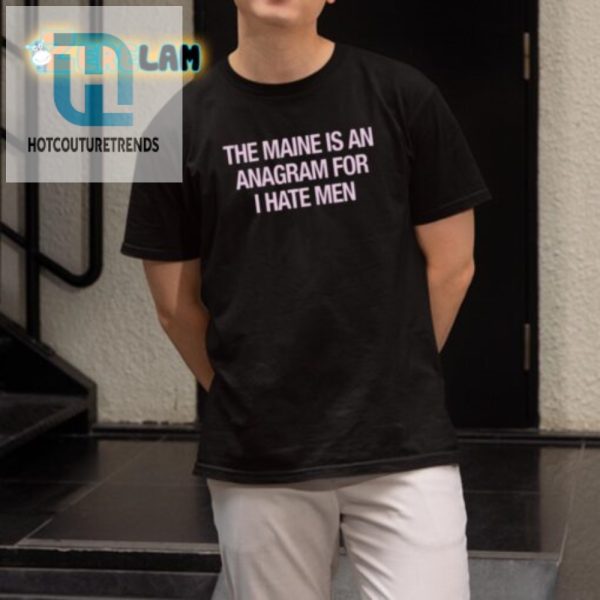 Hilarious I Hate Men Anagram Shirt Unique Witty Gift hotcouturetrends 1 1