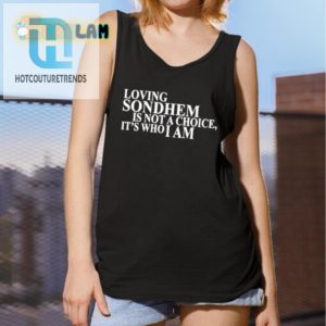 Witty Loving Sondheim Shirt Unleash Your Musical Spirit hotcouturetrends 1 2