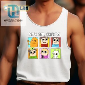 Get Quirky Max And Friends Shirt Unique Hilarious Design hotcouturetrends 1 4