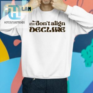 Get Aligned Or Walk Crooked Funny If It Dont Align Tee hotcouturetrends 1 2