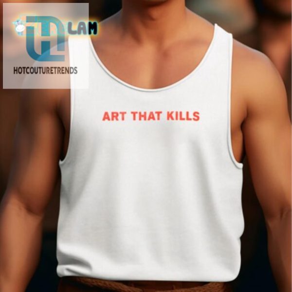 Slay In Style Hilariously Unique Art That Kills Shirt hotcouturetrends 1 4