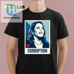 Kamala Harris Corruption Shirt Funny Unique Political Tee hotcouturetrends 1 3