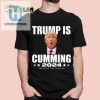 Funny Trump Is Cumming 2024 Shirt Unique 2024 Election Tee hotcouturetrends 1