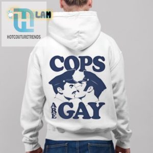 Comedic Cops Are Gay Shirt Unique Bold Statement Wear hotcouturetrends 1 3