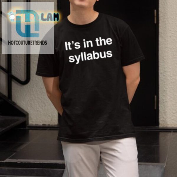 Hilarious Its In The Syllabus Shirt Unique Funny Tee hotcouturetrends 1 1