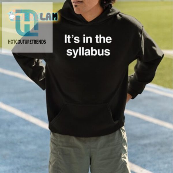 Hilarious Its In The Syllabus Shirt Unique Funny Tee hotcouturetrends 1 4