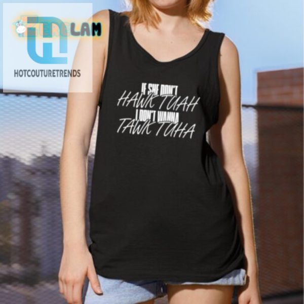 Hilarious Anthony Edward If She Doesnt Hawk Tuah Tshirt hotcouturetrends 1 2