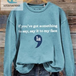 Hilarious Say It To My Face La Sweatshirt For Bold Statements hotcouturetrends 1 1