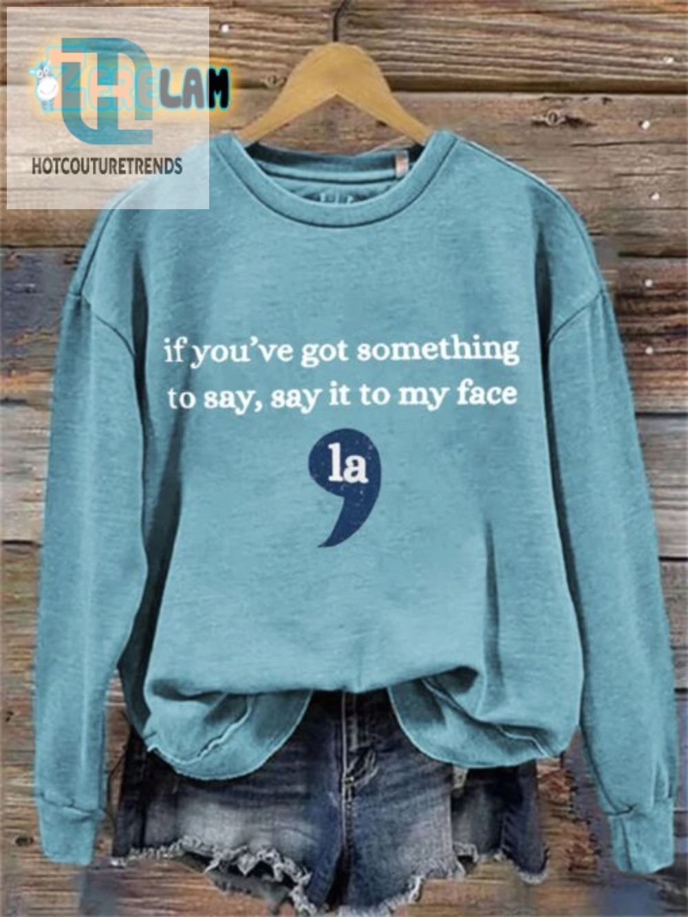 Hilarious Say It To My Face La Sweatshirt For Bold Statements