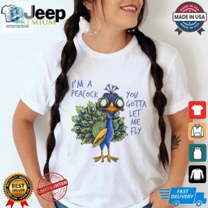 Funny Im A Peacock Let Me Fly Unique Tshirt Official hotcouturetrends 1 1