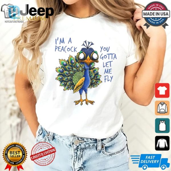 Funny Im A Peacock Let Me Fly Unique Tshirt Official hotcouturetrends 1 2