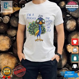 Funny Im A Peacock Let Me Fly Unique Tshirt Official hotcouturetrends 1 3