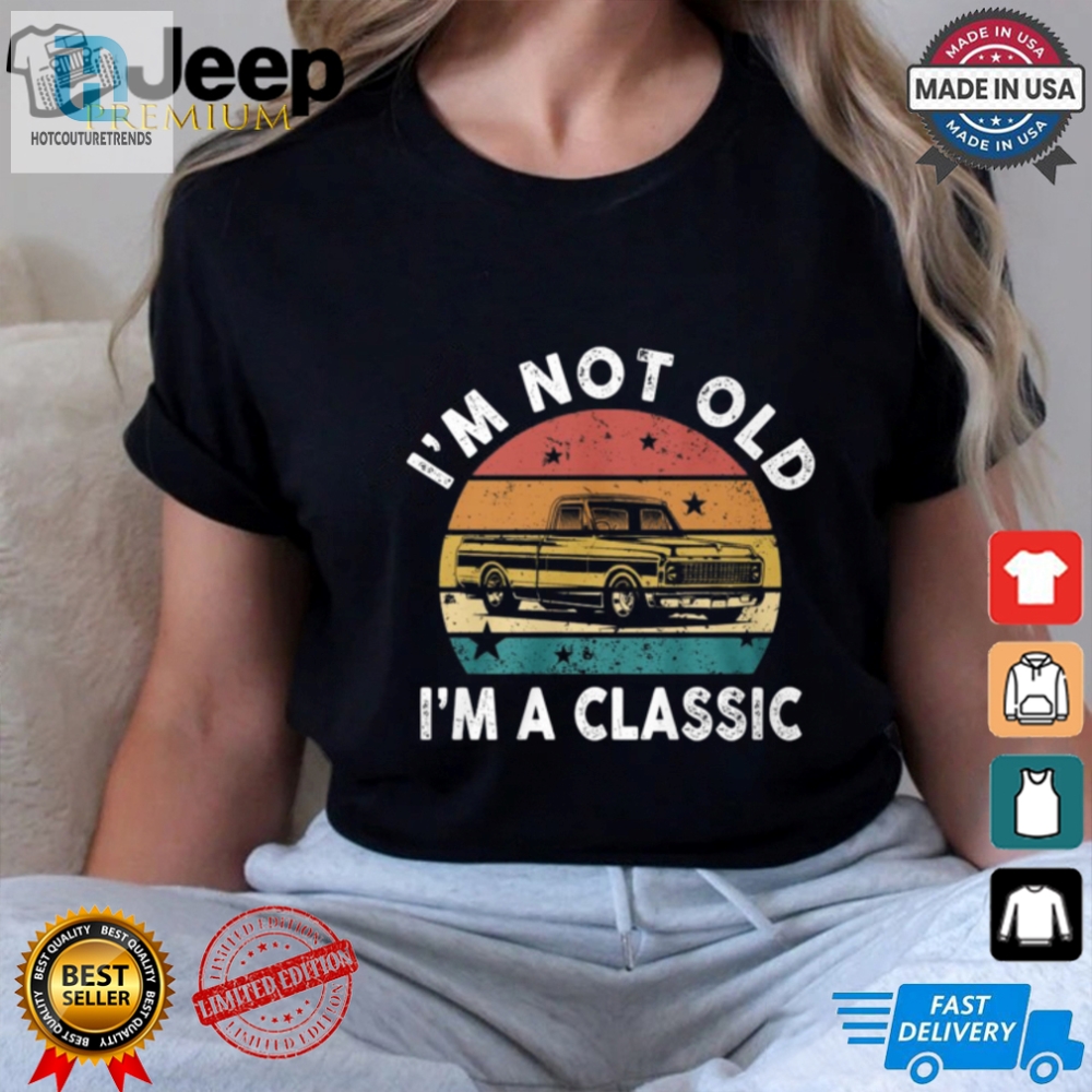 Vintage Pickup Truck Tshirt  Funny Im A Classic Design