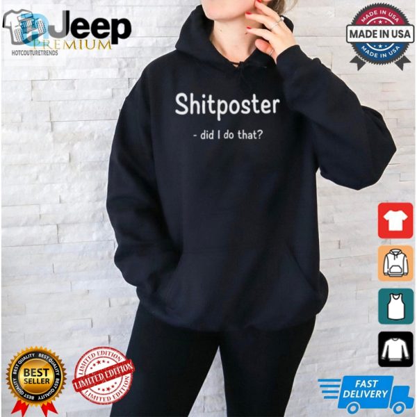 Funny Did I Do That Shitposter Tshirt Standout Humor Tee hotcouturetrends 1