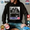 Rfk Shirt No Shirt Shoes Secret Service Kennedy 24 Lol Tee hotcouturetrends 1