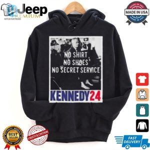 Rfk Shirt No Shirt Shoes Secret Service Kennedy 24 Lol Tee hotcouturetrends 1 1