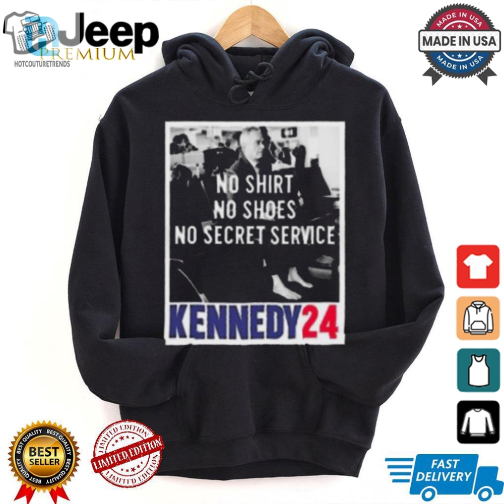 Rfk Shirt No Shirt Shoes Secret Service  Kennedy 24 Lol Tee