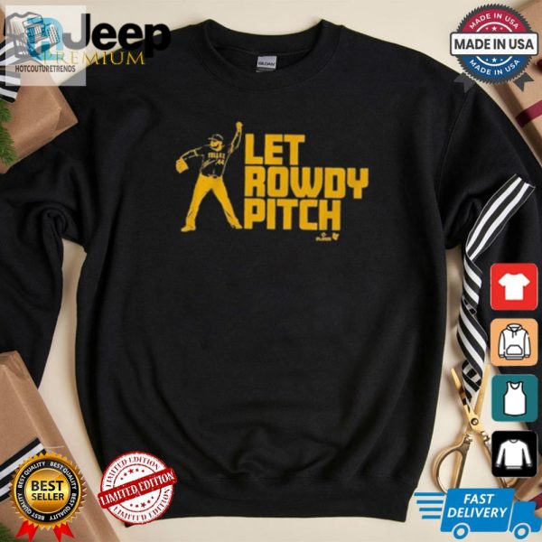 Hilarious Let Rowdy Pitch Tshirt Official Rowdy Tellez Gear hotcouturetrends 1 2