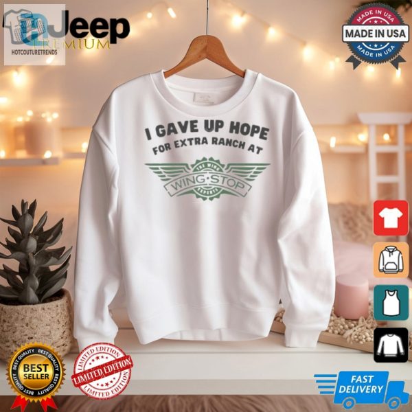 Funny Gave Up Hope For Ranch Wingstop Tshirts Limited Edition hotcouturetrends 1