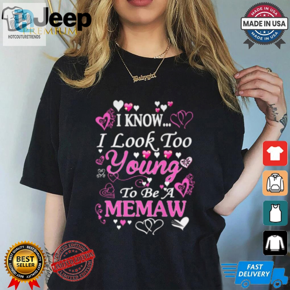 Get Laughs With Our Unique Young Memaw Shirt Today