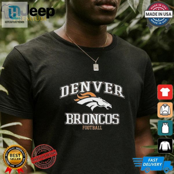 Score Big Laughs Hilarious Denver Broncos Shirt hotcouturetrends 1