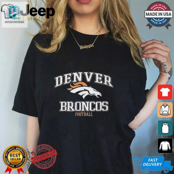 Score Big Laughs Hilarious Denver Broncos Shirt hotcouturetrends 1 3