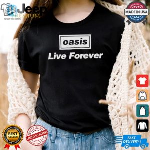 Rock On Hilarious Oasis Live Forever Tee Grab Yours hotcouturetrends 1 3