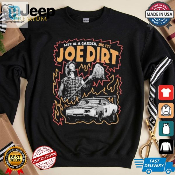 Funny Life Is A Garden Dig It Joe Dirt Tshirt Unique Cool hotcouturetrends 1 2