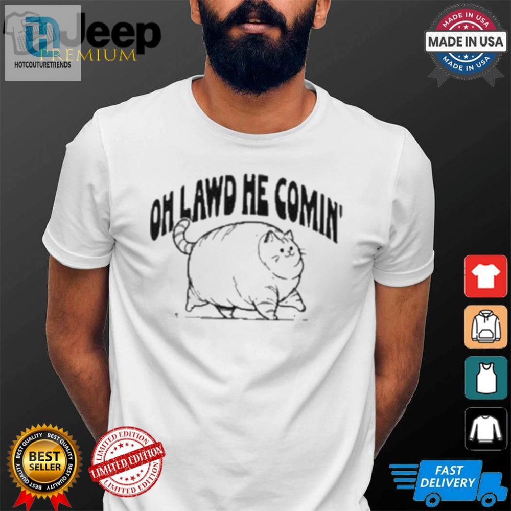 Oh Lawd He Comin Cat Tshirt  Funniest Feline Fashion