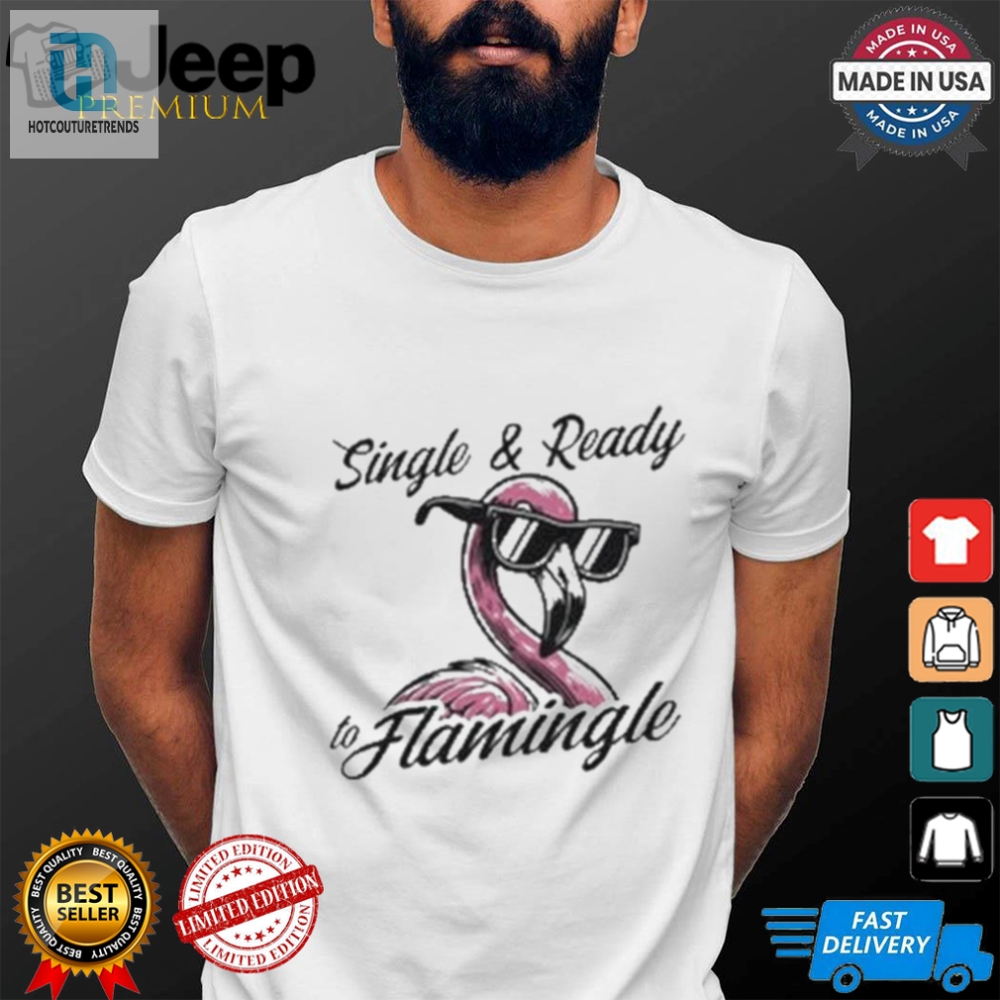 Flamingle Ready Funny And Unique Tshirt For Singles