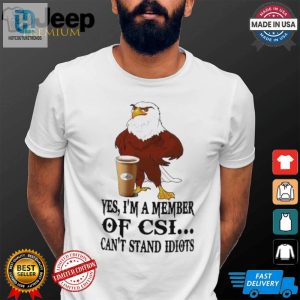 Join The Fun Csi Eagle Cant Stand Idiots Tshirt hotcouturetrends 1 1