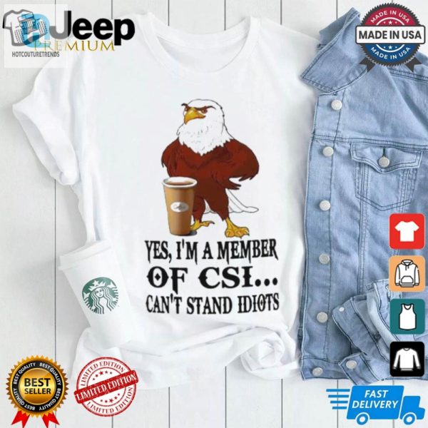 Join The Fun Csi Eagle Cant Stand Idiots Tshirt hotcouturetrends 1 2