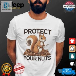 Funny Unique Protect Your Nuts Tshirt Get Yours Now hotcouturetrends 1 1