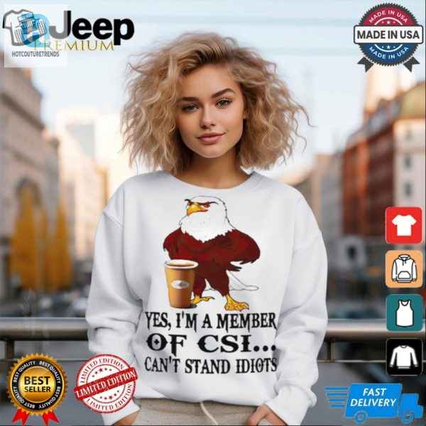 Join The Fun Csi Eagle Cant Stand Idiots Shirt For Sale hotcouturetrends 1