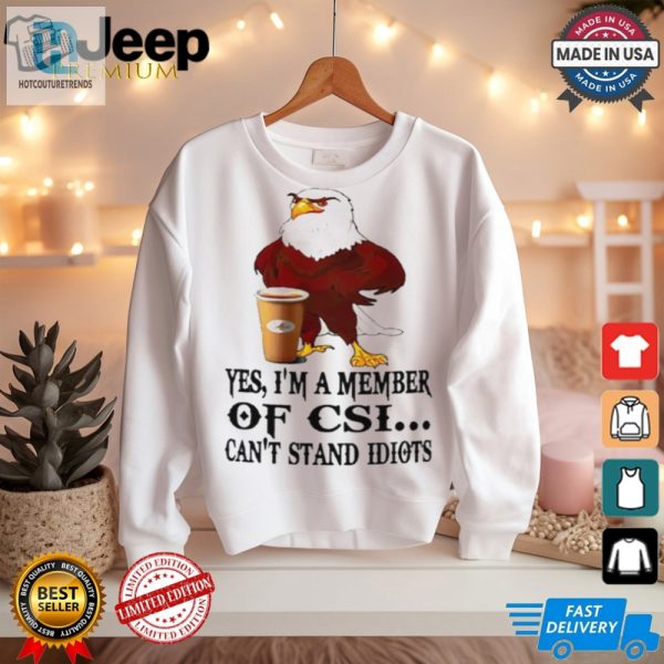 Join The Fun Csi Eagle Cant Stand Idiots Shirt For Sale hotcouturetrends 1 2