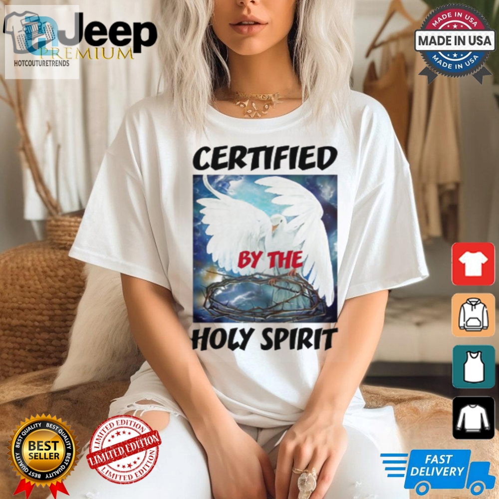 Holy Spirit Certified Shirt  Wear Your Divine Humor Proudly